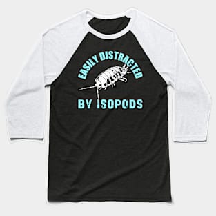 Easily Distracted by Isopods Baseball T-Shirt